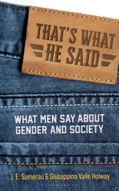 E-book, That's What He Said : What Men Say About Gender and Society, Bloomsbury Academic