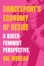 E-book, DanceSport's Economy of Desire : A Queer-Feminist Perspective, Bloomsbury Academic