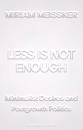 E-book, Less Is Not Enough : Minimalist Desires and Postgrowth Politics, Bloomsbury Academic