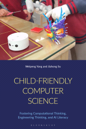E-book, Child-Friendly Computer Science : Fostering Computational Thinking, Engineering Thinking, and AI Literacy, Bloomsbury Academic