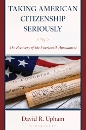 E-book, Taking American Citizenship Seriously : The Recovery of the Fourteenth Amendment, Bloomsbury Academic