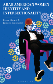 eBook, Arab American Women, Identity, and Intersectionality, Bloomsbury Academic