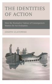 E-book, The Identities of Action : How the Normative Valence of Consequences Matters for Act Evaluation, Bloomsbury Academic