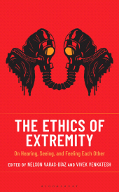 E-book, The Ethics of Extremity : On Hearing, Seeing, and Feeling Each Other, Bloomsbury Academic