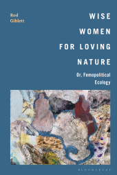 E-book, Wise Women for Loving Nature : Or, Femopolitical Ecology, Bloomsbury Academic