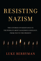 E-book, Resisting Nazism : True Stories of Resistance to the World's Most Dangerous Ideology, from 1920 to the Present, Bloomsbury Academic
