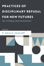 E-book, Practices of Disciplinary Refusal for New Futures : On Critique and Humanism, Bloomsbury Academic