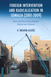 E-book, Foreign Intervention and Radicalization in Somalia (2001-2009) : How and When Does Conflict Evolve into Violence, Bloomsbury Academic