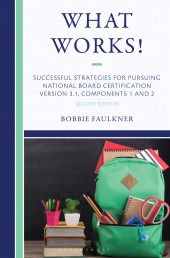 eBook, What Works! Successful Strategies for Pursuing National Board Certification : Version 3.1, Components 1 & 2, Bloomsbury Academic