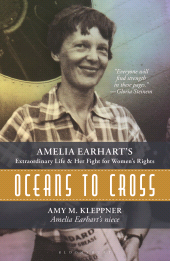 E-book, Oceans to Cross : Amelia Earhart's Extraordinary Life and Her Fight for Women's Rights, Bloomsbury Academic