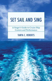 E-book, Set Sail and Sing : A Singer's Guide to Cruise Ship Careers and Performance, Bloomsbury Academic