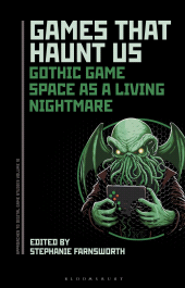 eBook, Games That Haunt Us : Gothic Game Space as a Living Nightmare, Bloomsbury Academic