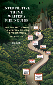 E-book, Interpretive Theme Writer's Field Guide : How to Craft Strong Themes from Big Idea to Presentation, Bloomsbury Academic