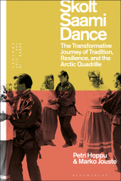 eBook, Skolt Saami Dance : The Transformative Journey of Tradition, Resilience, and the Arctic Quadrille, Bloomsbury Academic