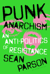 E-book, Punk Anarchism : An Anti-Politics of Resistance, Bloomsbury Academic