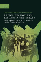 E-book, Radicalization and Fascism in the Ustaša : From Terrorism to Mass Violence in the Western Balkans, Bloomsbury Academic