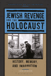 E-book, Jewish Revenge and the Holocaust : History, Memory, and Imagination, Bloomsbury Academic