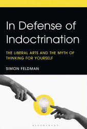 E-book, In Defense of Indoctrination : The Liberal Arts and the Myth of Thinking for Yourself, Bloomsbury Academic