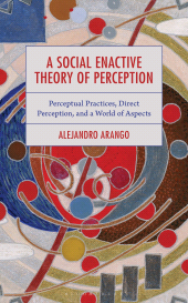 E-book, A Social Enactive Theory of Perception : Perceptual Practices, Direct Perception, and a World of Aspects, Bloomsbury Academic