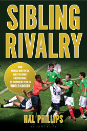 E-book, Sibling Rivalry : How Mexico and the US Built the Most Contentious, Co-Dependent Feud in World Soccer, Bloomsbury Academic