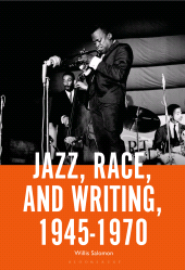 E-book, Jazz, Race, and Writing, 1945-1970, Bloomsbury Academic