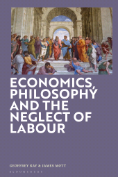 E-book, Economics, Philosophy and the Neglect of Labour, Kay, Geoffrey, Bloomsbury Academic