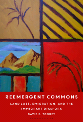 E-book, Reemergent Commons : Land Loss, Emigration, and the Immigrant Diaspora, Bloomsbury Academic