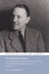 eBook, The Valentine Gallery : The Forgotten Story of Valentine Dudensing, Matisse, Picasso, and the US Market for Modern Art (1926-1947), Bloomsbury Visual Arts