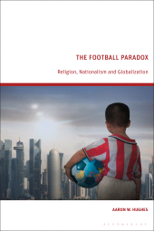 E-book, The Football Paradox : Religion, Nationalism and Globalization, Bloomsbury Academic