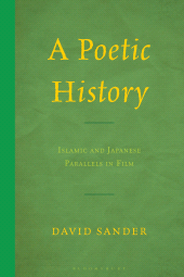 E-book, A Poetic History : Islamic and Japanese Parallels in Film, Bloomsbury Academic