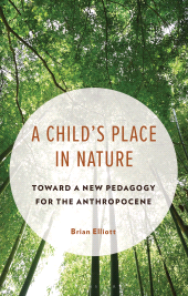 E-book, A Child's Place in Nature : Toward a New Pedagogy for the Anthropocene, Bloomsbury Academic