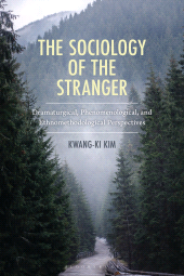 E-book, The Sociology of the Stranger : Dramaturgical, Phenomenological, and Ethnomethodological Perspectives, Bloomsbury Academic