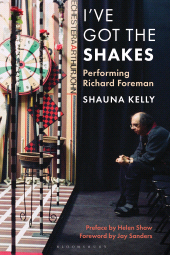 eBook, I've Got the Shakes : Performing Richard Foreman, Bloomsbury Academic