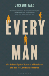 E-book, Every Man : Why Violence Against Women Is a Men's Issue, and How You Can Make a Difference, Bloomsbury Academic