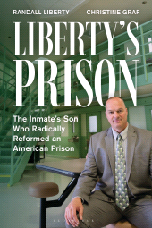 E-book, Liberty's Prison : The Inmate's Son Who Radically Reformed an American Prison, Bloomsbury Academic