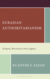 E-book, Eurasian Authoritarianism : Origins, Structure, and Legacy, Bloomsbury Academic