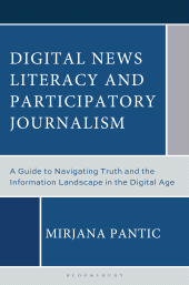 E-book, Digital News Literacy and Participatory Journalism : A Guide to Navigating Truth and the Information Landscape in the Digital Age, Bloomsbury Academic