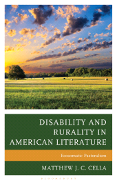 eBook, Disability and Rurality in American Literature : Ecosomatic Pastoralism, Bloomsbury Academic