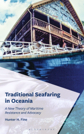 E-book, Traditional Seafaring in Oceania : A New Theory of Maritime Resistance and Advocacy, Bloomsbury Academic