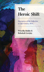E-book, The Heroic Shift : Emergence of the Collective as 21st-Century Hero, Bloomsbury Academic