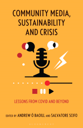 eBook, Community Media, Sustainability and Crisis : Lessons from Covid and Beyond, Bloomsbury Academic