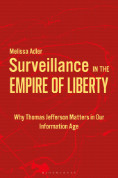 E-book, Surveillance in the Empire of Liberty : Why Thomas Jefferson Matters in Our Information Age, Bloomsbury Academic