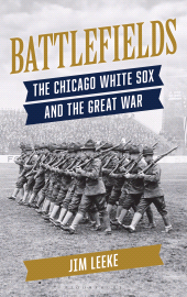 E-book, Battlefields : The Chicago White Sox and the Great War, Bloomsbury Academic