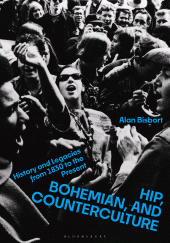 E-book, Hip, Bohemian, and Counterculture : History and Legacies from 1830 to the Present, Bloomsbury Academic