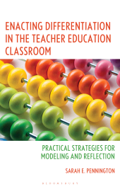 E-book, Enacting Differentiation in the Teacher Education Classroom : Practical Strategies for Modeling and Reflection, Bloomsbury Academic