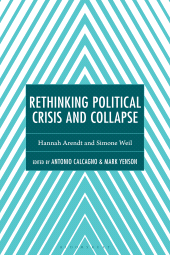 E-book, Rethinking Political Crisis and Collapse : Hannah Arendt and Simone Weil, Bloomsbury Academic