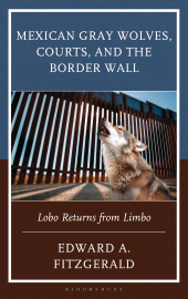 eBook, Mexican Gray Wolves, Courts, and the Border Wall : Lobo Returns from Limbo, Bloomsbury Academic