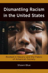 E-book, Dismantling Racism in the United States : Rooted in Slavery and the Fabric of American Society, Bloomsbury Academic