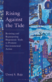 E-book, Rising Against the Tide : Resisting and Repurposing Hegemonic Tools to Promote Environmental Action, Bloomsbury Academic