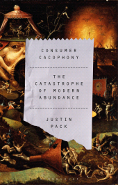 E-book, Consumer Cacophony : The Catastrophe of Modern Abundance, Bloomsbury Academic